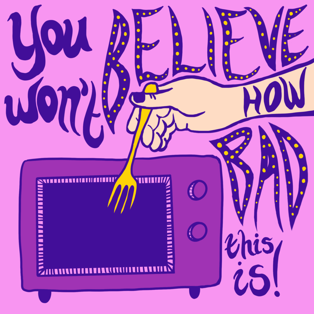 A drawing of a hand holding a fork in front of a microwave, with writing saying "You won't believe how bad this is!"